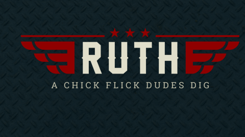 Ruth - A Chick Flick Dudes Dig