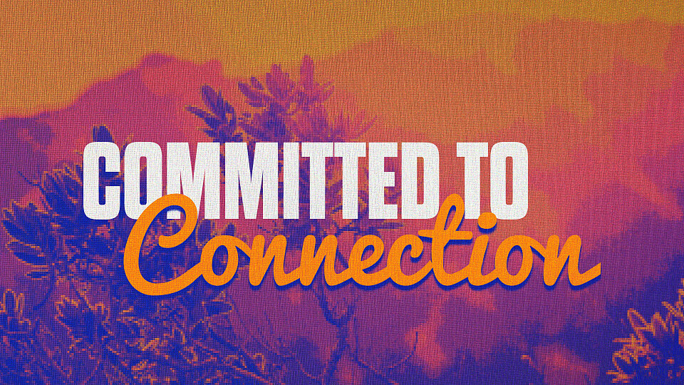 Committed to Connection